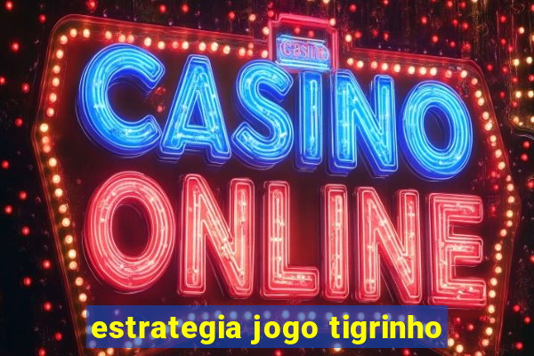 estrategia jogo tigrinho